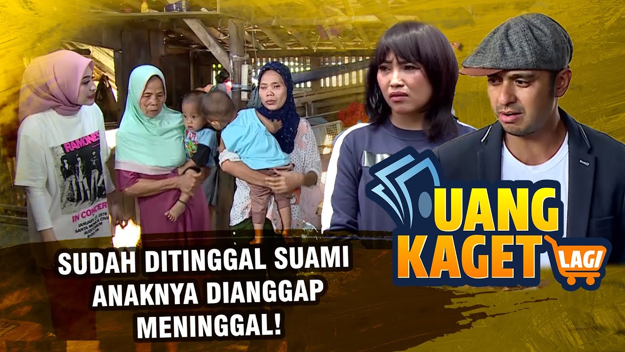 MIRIS! Ditinggal Pergi Suami & Anaknya Dianggap Meninggal! - UANG KAGET LAGI EPISODE 254