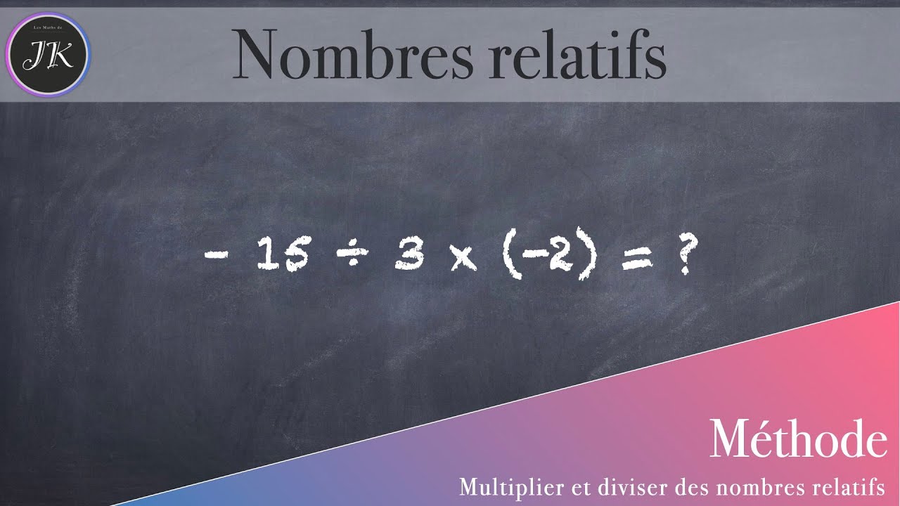 Multiplier et diviser des nombres relatifs