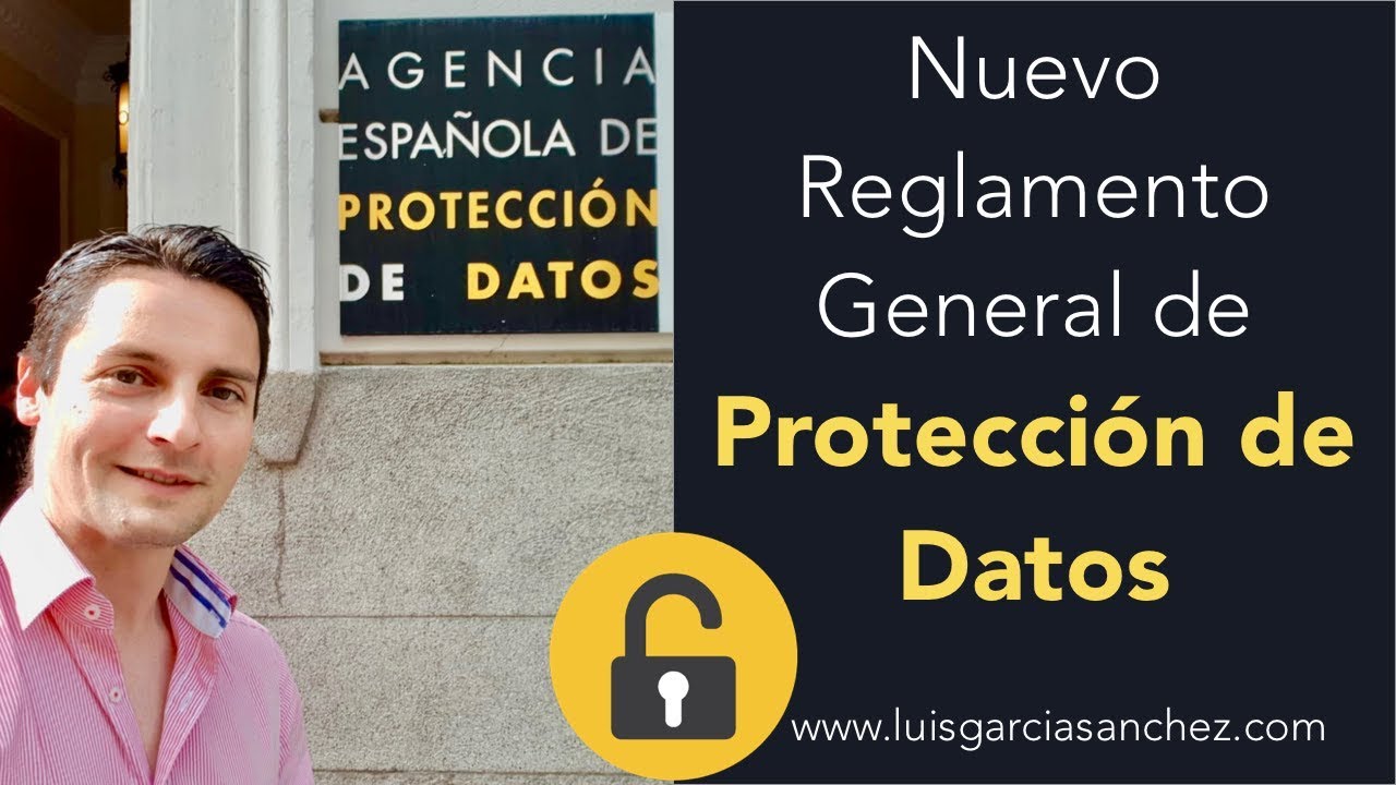 Reglamento de Protección de Datos - RGPD 2018 - LOPD 2018