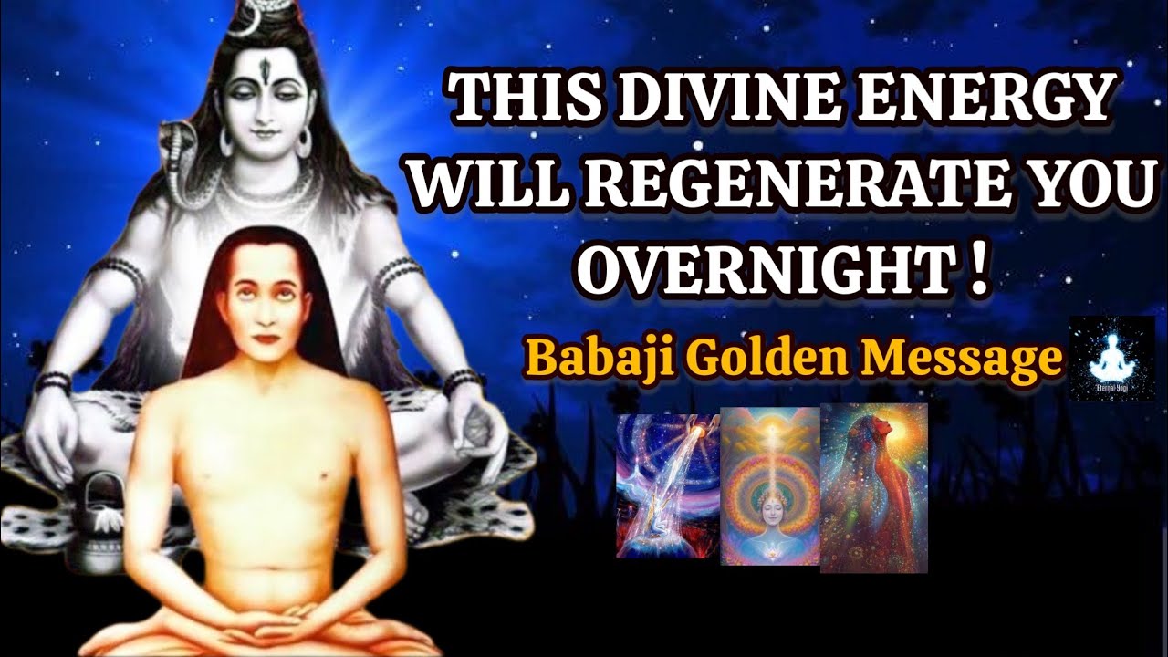 This DIVINE ENERGY Will Regenerate You Overnight &ndash; Babaji Golden Message #divineenergy #babaji