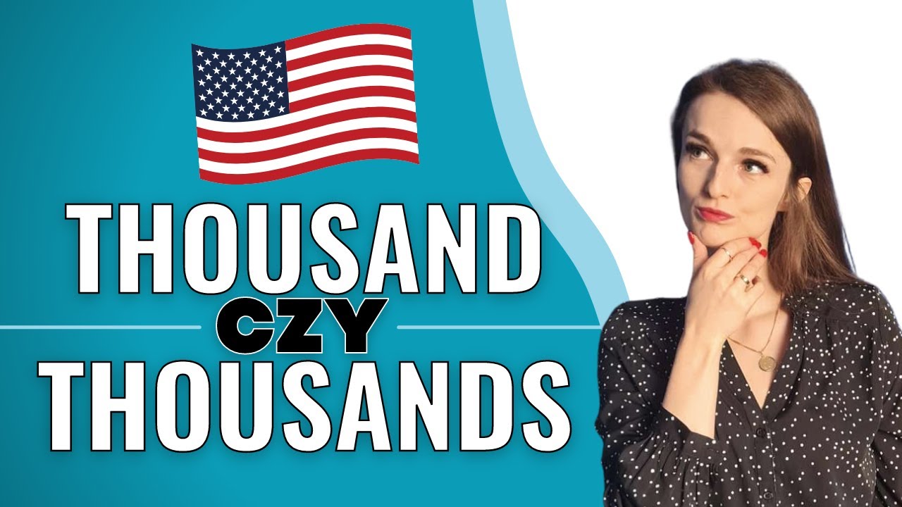 Thousand czy thousands? Która forma jest poprawna?