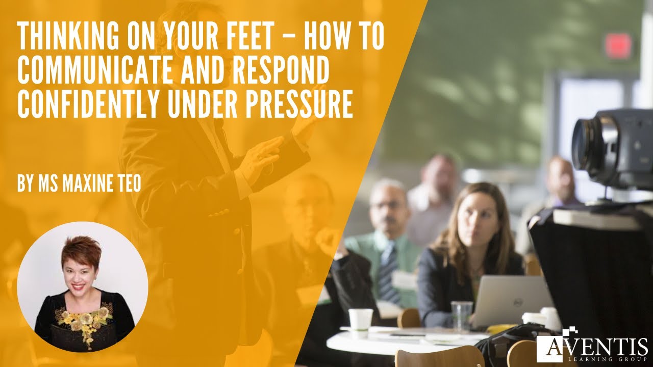 How to Think on Your Feet and Communicate Confidently Under Pressure ✅ (2020) | #AventisWebinar