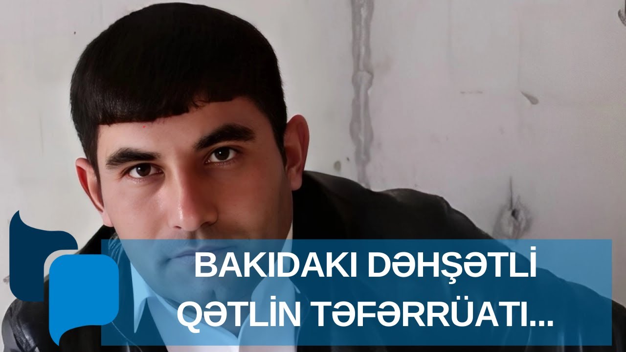 Bakıda törədilmiş dəhşətli qətlin TƏFƏRRÜATI - İsgəndərin payızda toyu olacaqmış