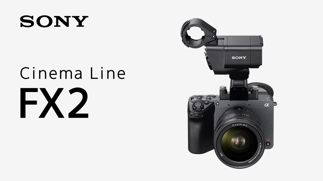 Introducing Cinema Line FX2 | Sony | &alpha;
