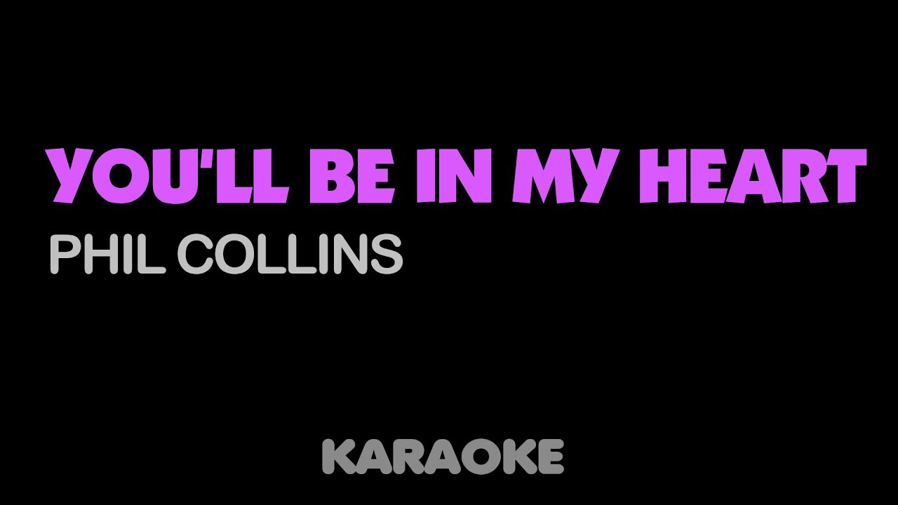 YOU'LL BE IN MY HEART - PHIL COLLINS.  Karaoke.  Key E