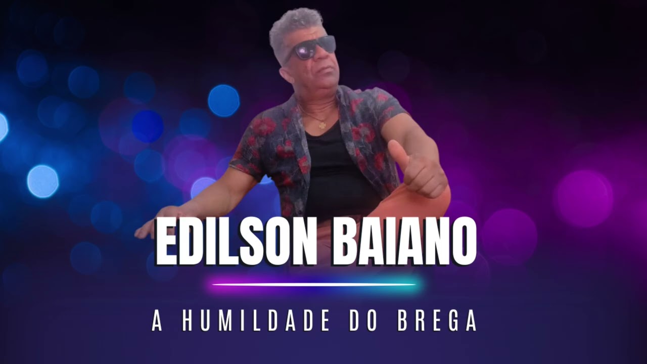 Edilson Baiano - A HUMILDADE DO BREGA VOL 01