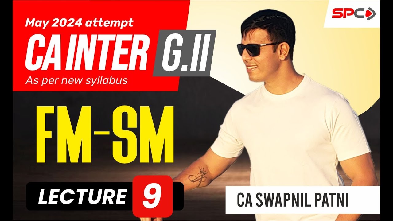 CA INTER  | SM-FM | FOR MAY 24 | NEW SYLLABUS | LECTURE 9 | BY CA SWAPNIL PATNI