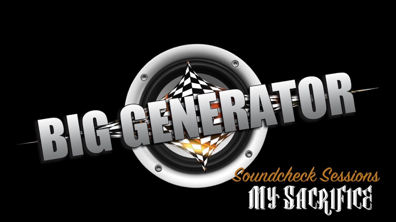 Big Generator - Soundcheck Sessions - My Sacrifice