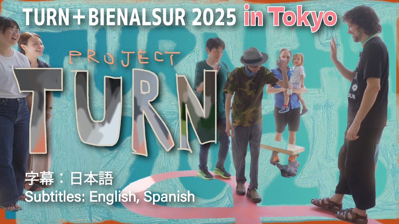 TURN ＋BIENALSUR 2025 in Tokyo ダイジェスト映像