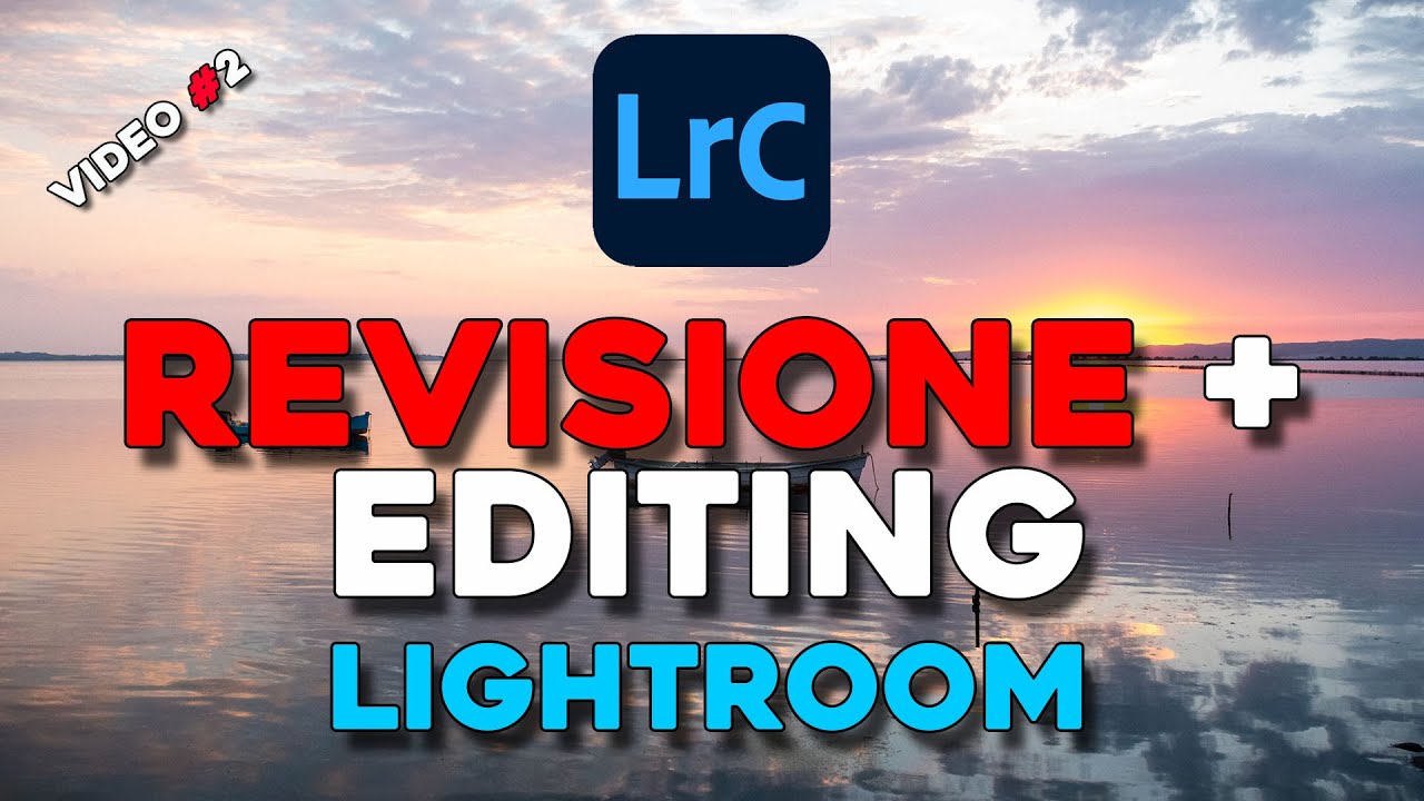 Revisione + Editing in Lightroom | Video #02