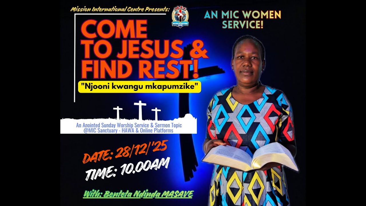 COME TO JESUS & FIND REST! A SERMON @MIC HAWA BY MAMA KANISA BENTETA NDINDA MASAVE