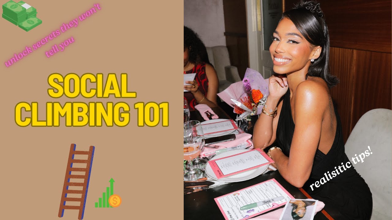 How to TRULY Master the Art of Social Climbing as a Lady|5 Social Climbing Secrets You Must Know