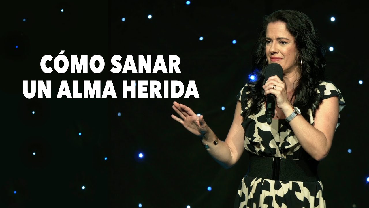 ¿Cómo Sanar Un Alma Herida? - Pastora Ana Olondo