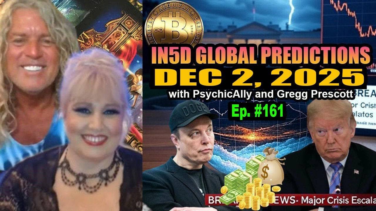 Dec 2, 2025 Intuitive In5d Bold Global Predictions by PsychicAlly and Gregg Prescott