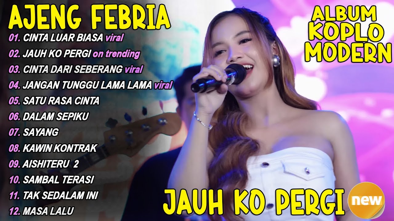 JAUH KO PERGI🎵 AJENG FEBRIA FULL ALBUM KOPLO VIRAL! TERABRU
