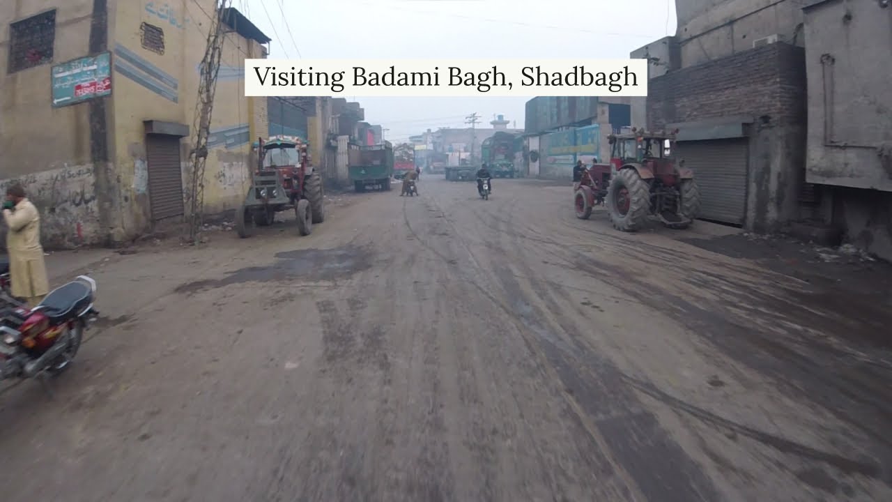 Streets of Lahore - Visiting Badami Bagh, Shadbagh