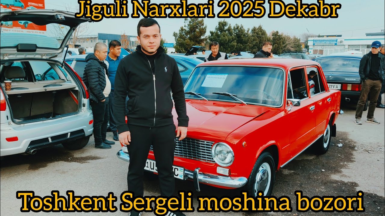 JIGULI NARXLARI 2025 DEKABR TOSHKENT SERGELI MOSHINA BOZORI 😨