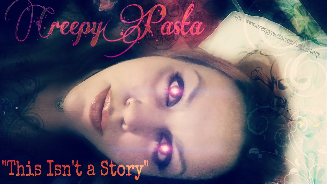 CREEPYPASTA | "This Isn't A Story"