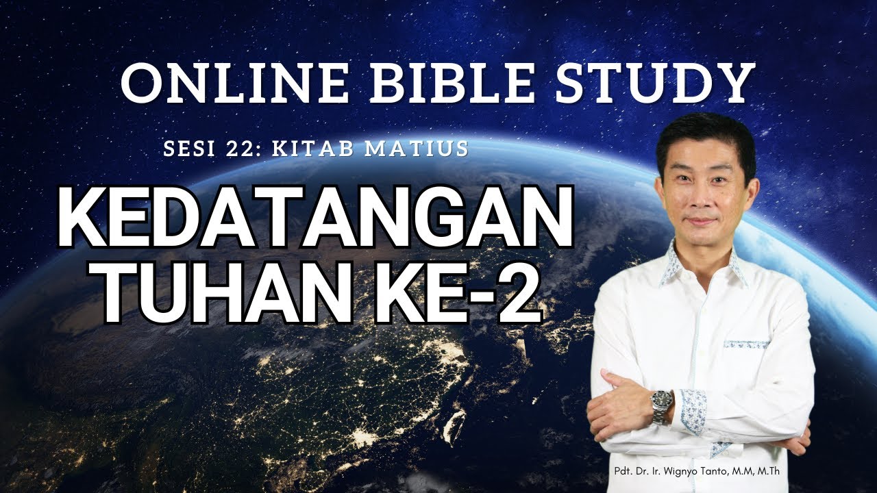 Kitab Matius - Sesi 22 - Kedatangan Tuhan Ke-2 - Ps. Wignyo Tanto