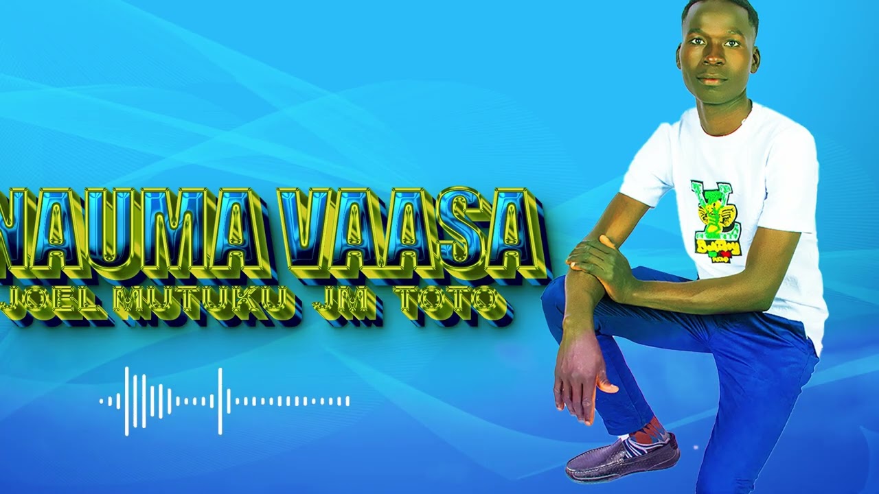 NAUMA VAASA BY Joel mutuku JM toto 
