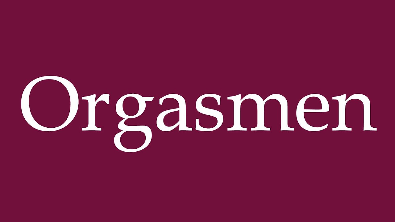 How to Pronounce ''Orgasmen'' (Orgasms) Correctly in German