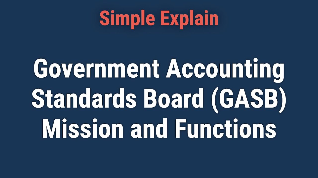 What Is the Government Accounting Standards Board (GASB)?