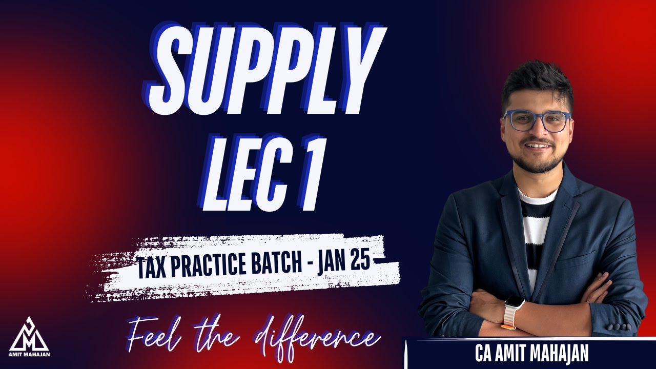 Supply under GST - Lec 1 | Practice Batch (Inter) Jan 2025 -  CA Amit Mahajan