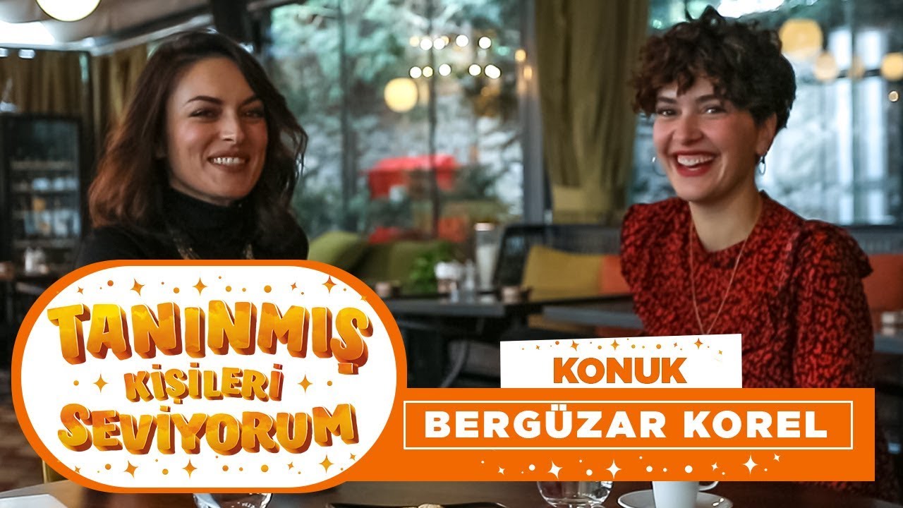 Tanınmış Kişileri Seviyorum | Bergüzar Korel (9. Bölüm)