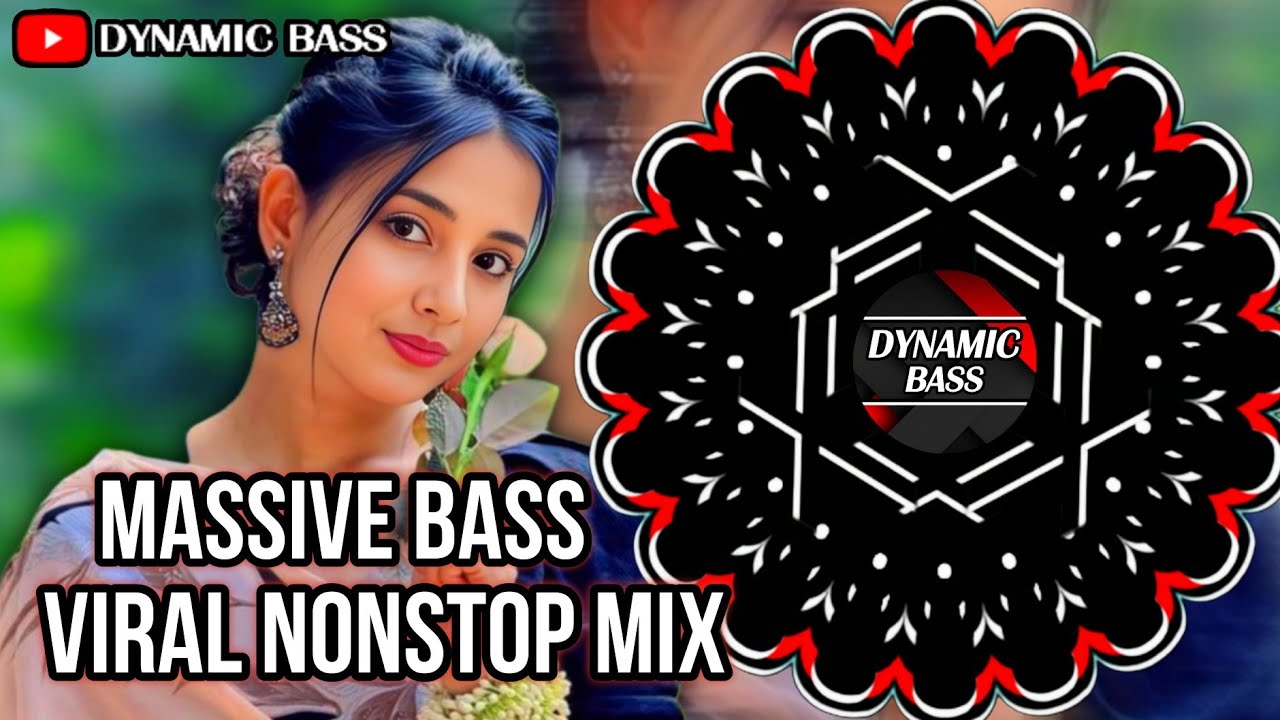 MASSIVE BASS NEW VIRAL NONSTOP MIX (DANCE MIX) X DYNAMIC BASS