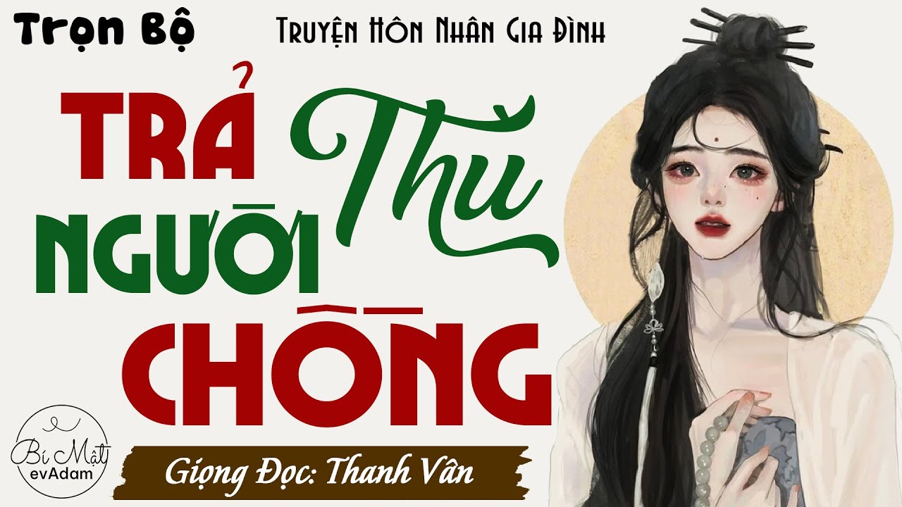 Truyện nghe một lần là mê - TRẢ THÙ NGƯỜI CHỒNG | Radio Tâm Sự Thầm Kín - MC Thanh Vân Kể
