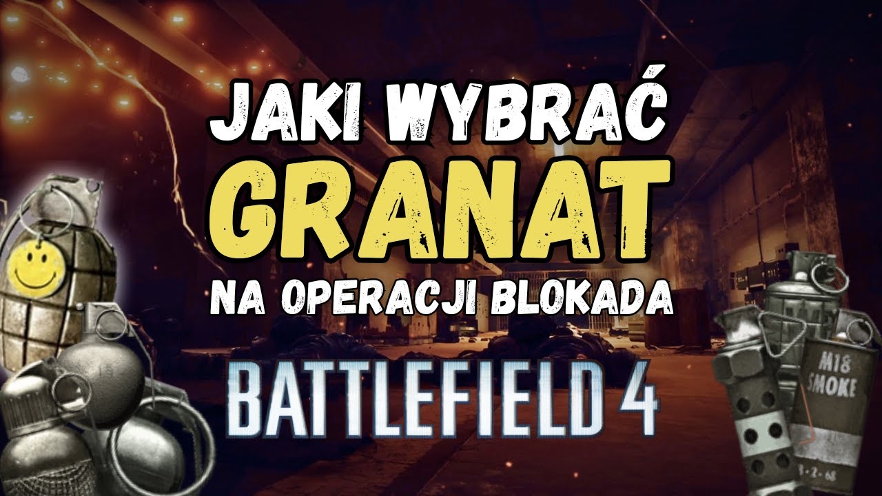 JAKI GRANAT WYBRAĆ NA OPERACJI BLOKADA W BATTLEFIELD 4?