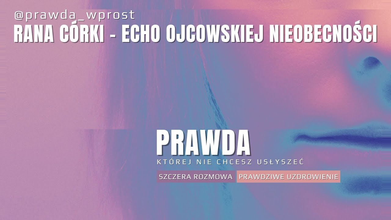 Rana córki - echo ojcowskiej nieobecności