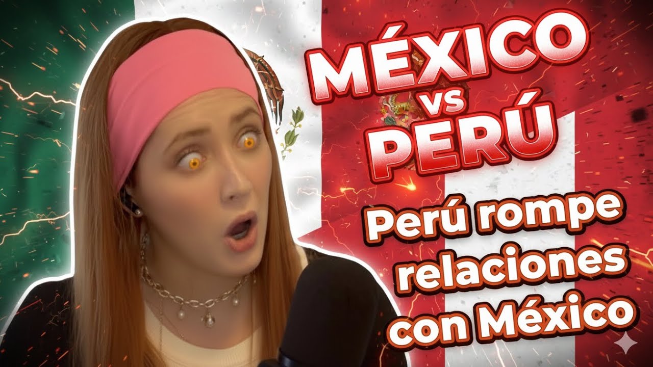 PERU RUEGA A MEXICO Y ROMPEN RELACIONES DIPLOMATICAS 🇲🇽