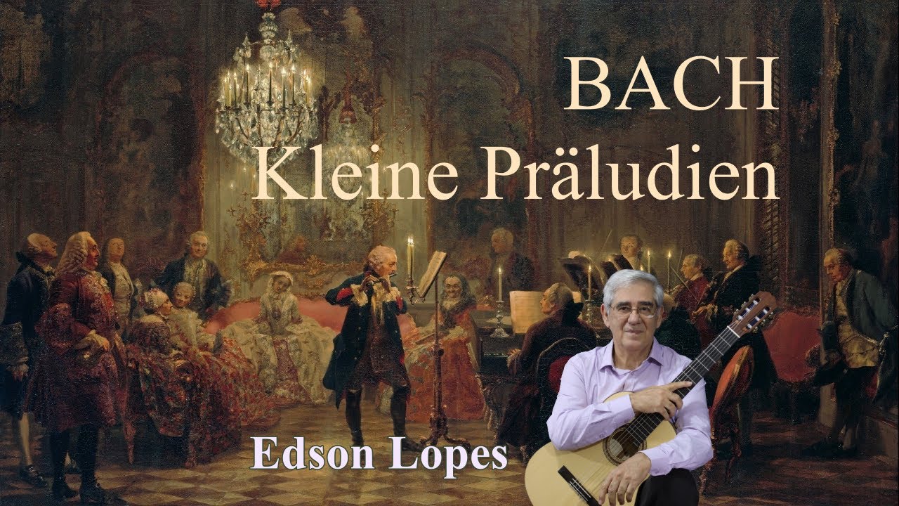 Six Little Preludes by Johann Sebastian Bach, performed by Edson Lopes
