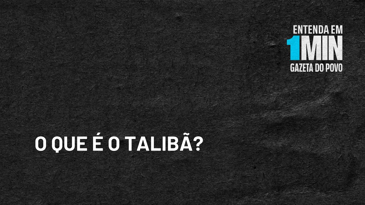 O que &eacute; o Talib&atilde;? | Entenda em 1 minuto