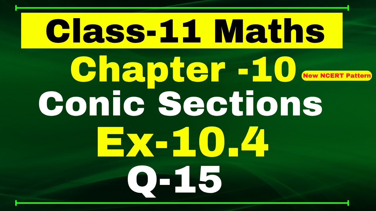 Class 11 Maths, Ex-10.4 Q-15 | Chapter 10 ( Conic Section ) | NCERT Math