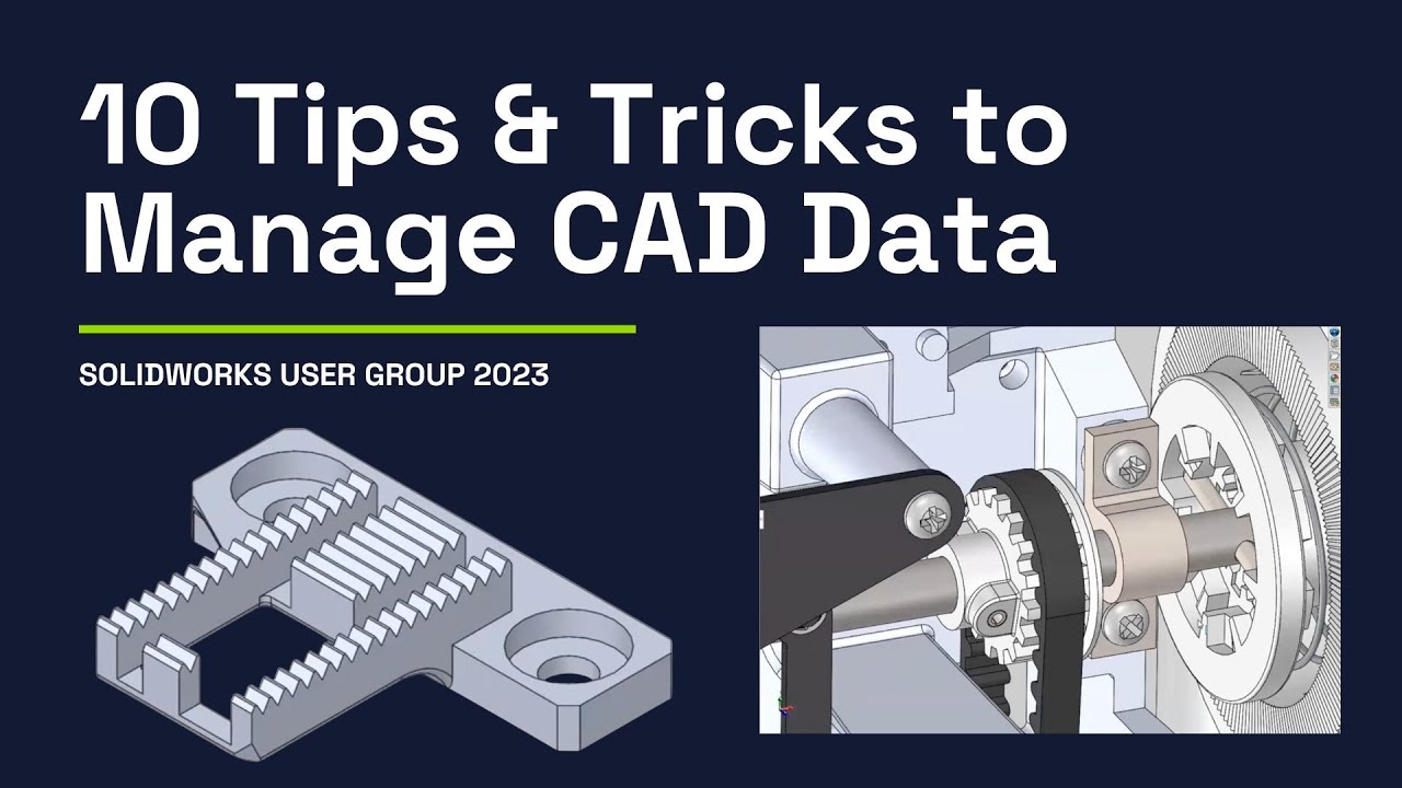 10 Tips & Tricks to Manage CAD Data - SWUG April 2023