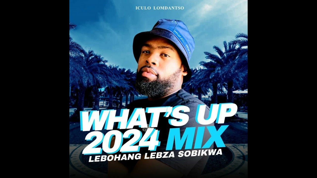Lebza - What's Up TwentyTwentyFour Mix