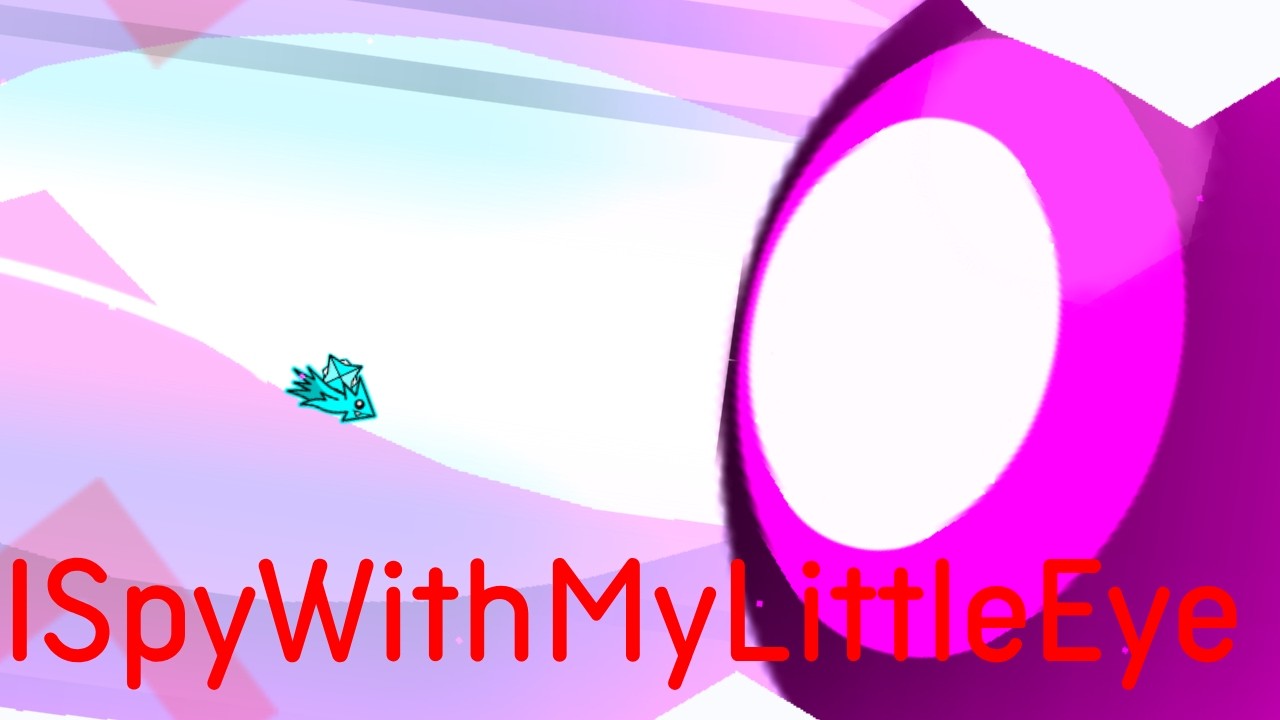 Geometry Dash / iSpyWithMyLittleEye by Voxicat