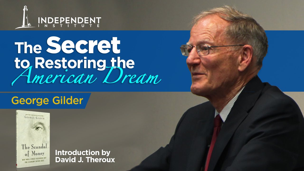 The Secret to Restoring the American Dream | George Gilder