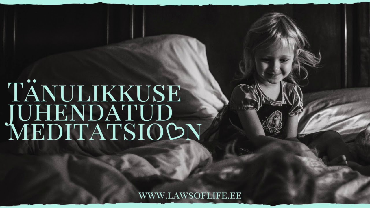 Mina vormis juhendatud tänulikkuse meditatsioon.