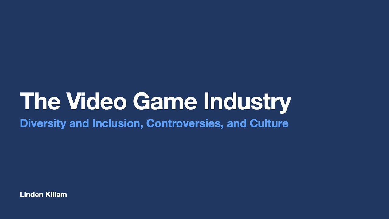 The Video Game Industry &ndash; Diversity and Inclusion, Controversies, and Culture