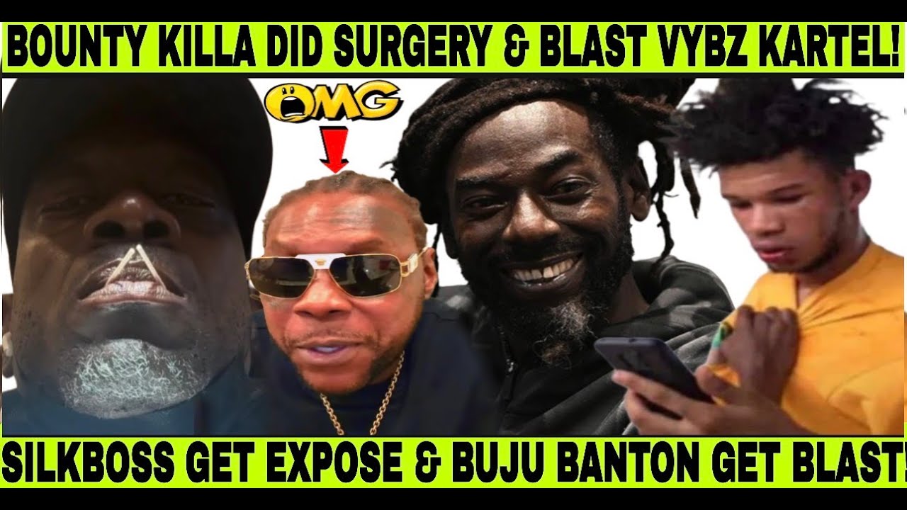 LOOK! BOUNTY KILLA UNDERGO SURGERY & BLAST VYBZ KARTEL! BUJU BANTON GET BLAST & SILKBOSS EXPOSED 