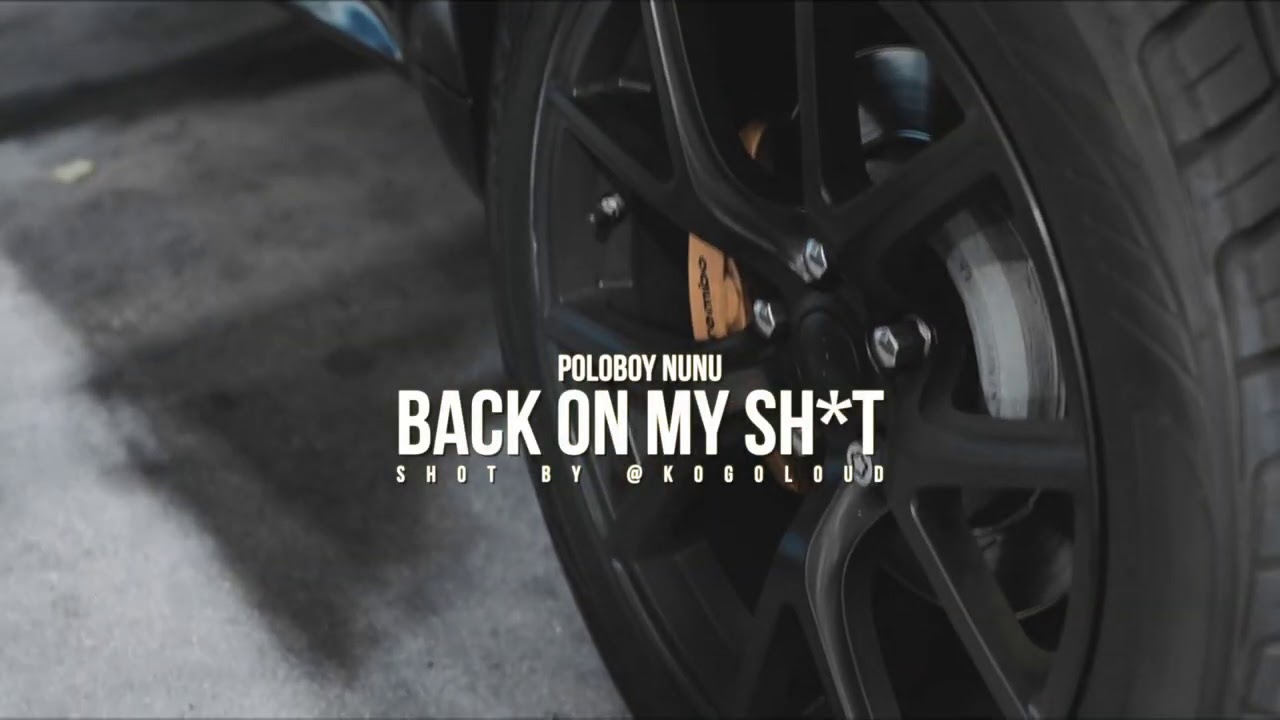 Poloboy Nunu - Back On My Shit