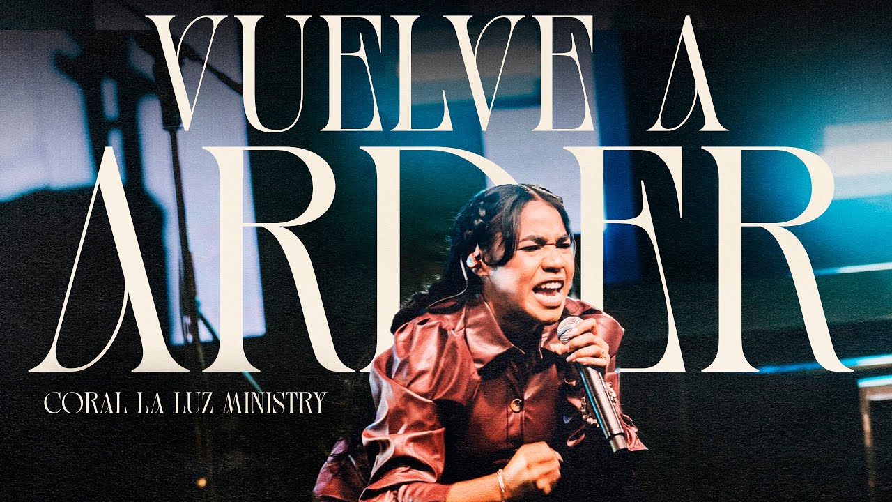 VUELVE A ARDER- Coral La Luz (Versión En Vivo)