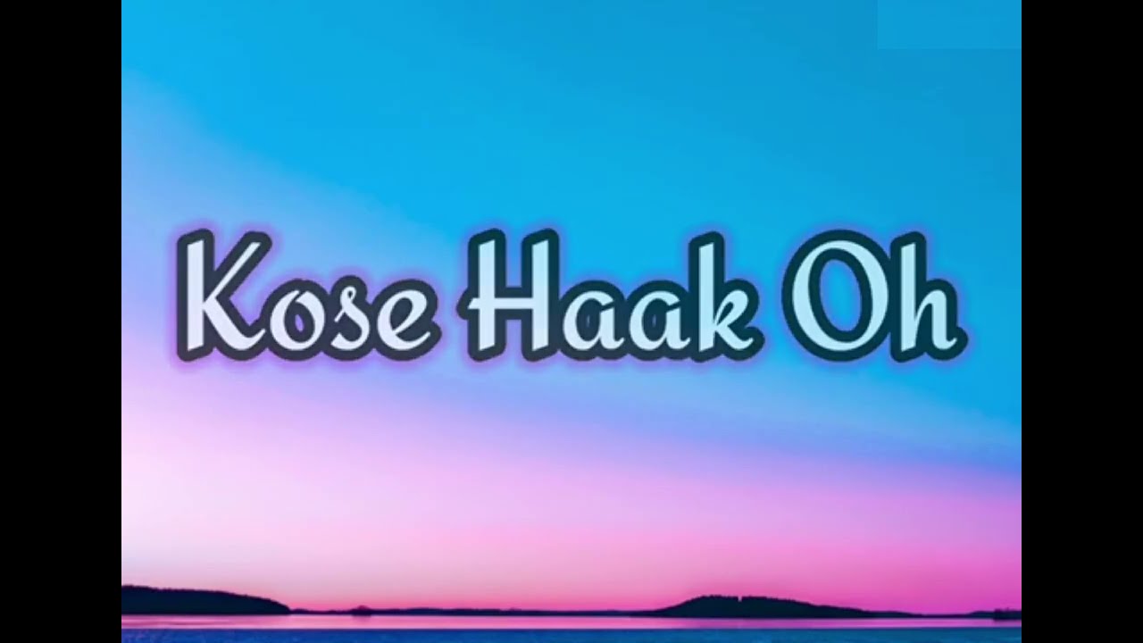 KOSE HAAK OH || TAI KHAMTI SONG KARAOKE || WITH LYRICS