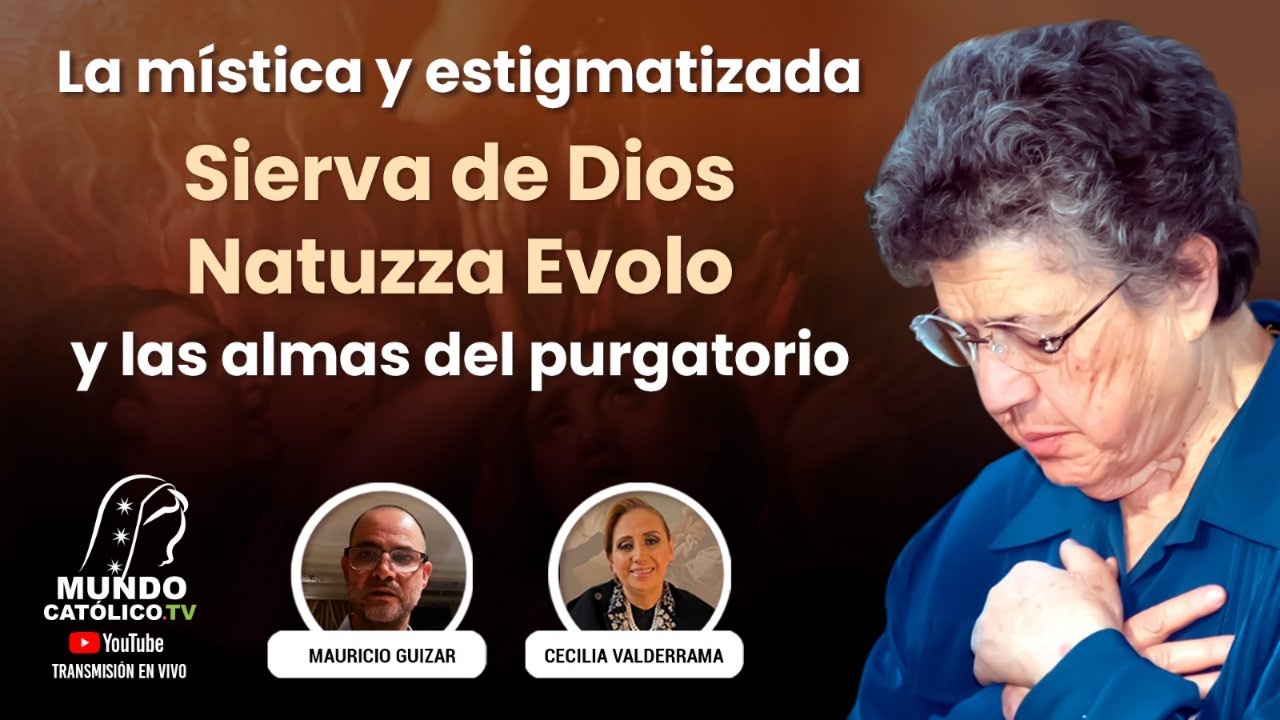 LA MISTICA y ESTIGMATIZADA SIERVA DE DIOS NATUZZA EVOLO Y LAS ALMAS DEL PURGATORIO