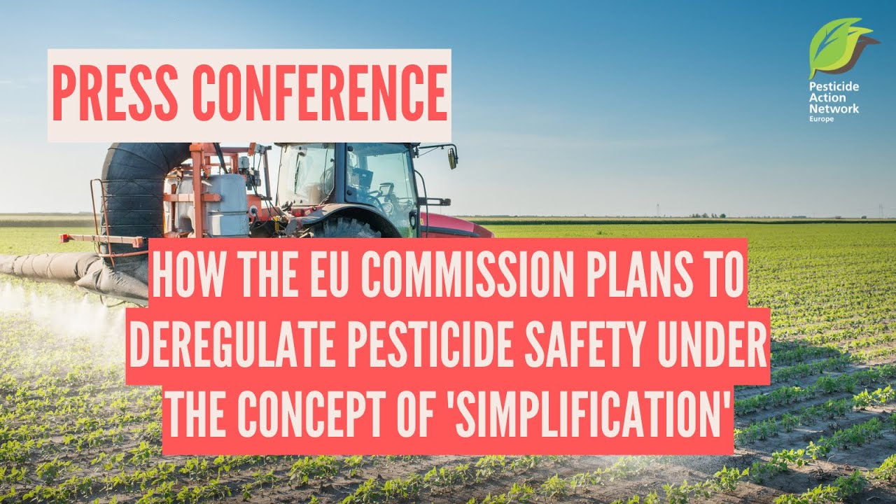 Press Conference: How the EU Commission plans to deregulate pesticides