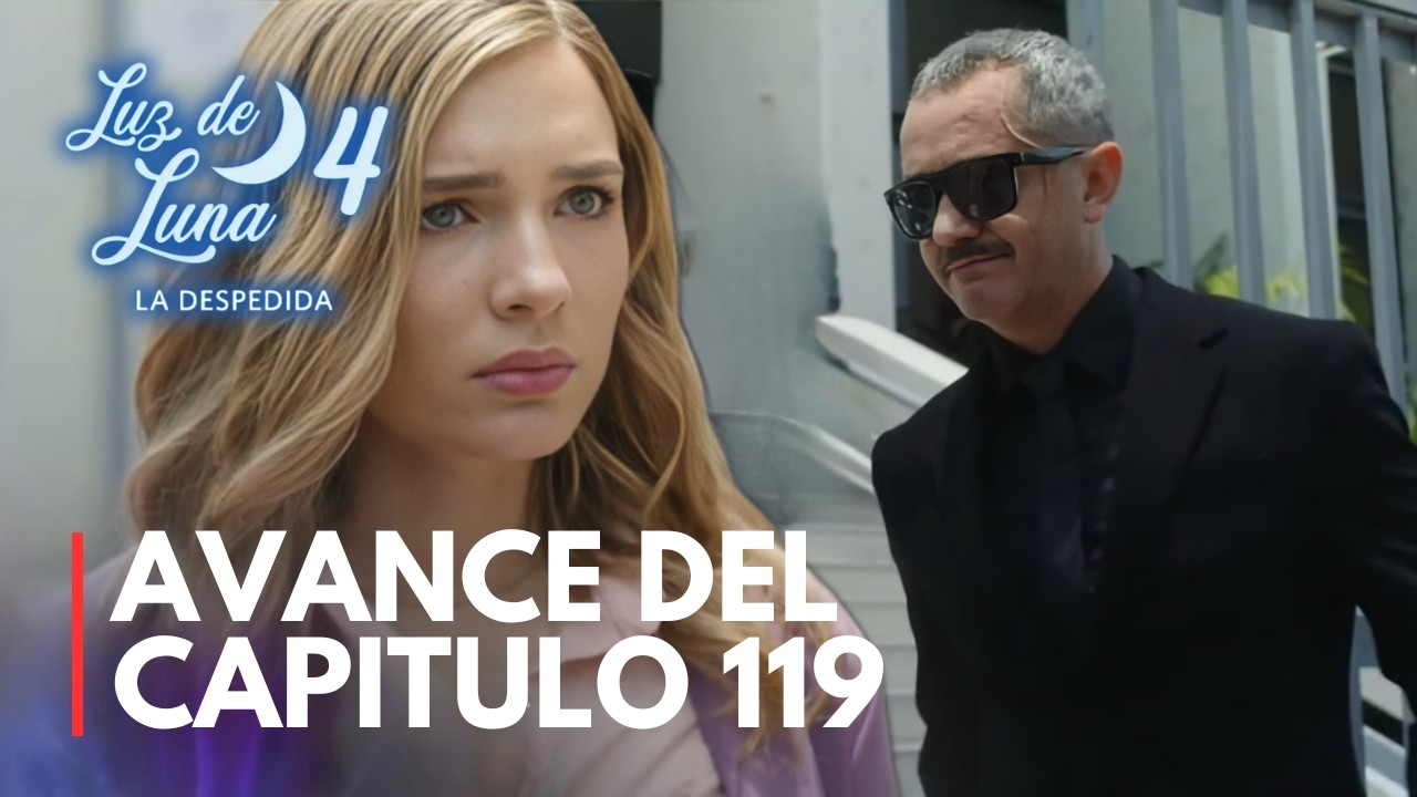 Luz de Luna 4 Avance cap&iacute;tulo 119 &iexcl;Alma acabar&aacute; con Leonardo!