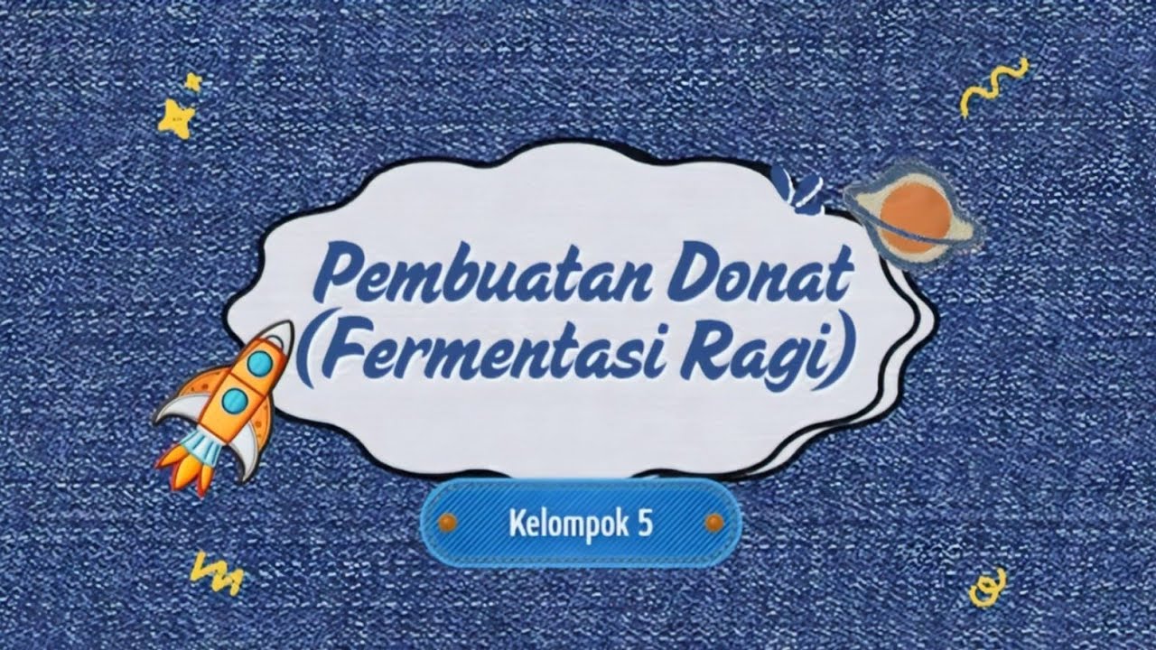 FERMENTASI DONAT | TUGAS BIOLOGI | KELOMPOK 5
